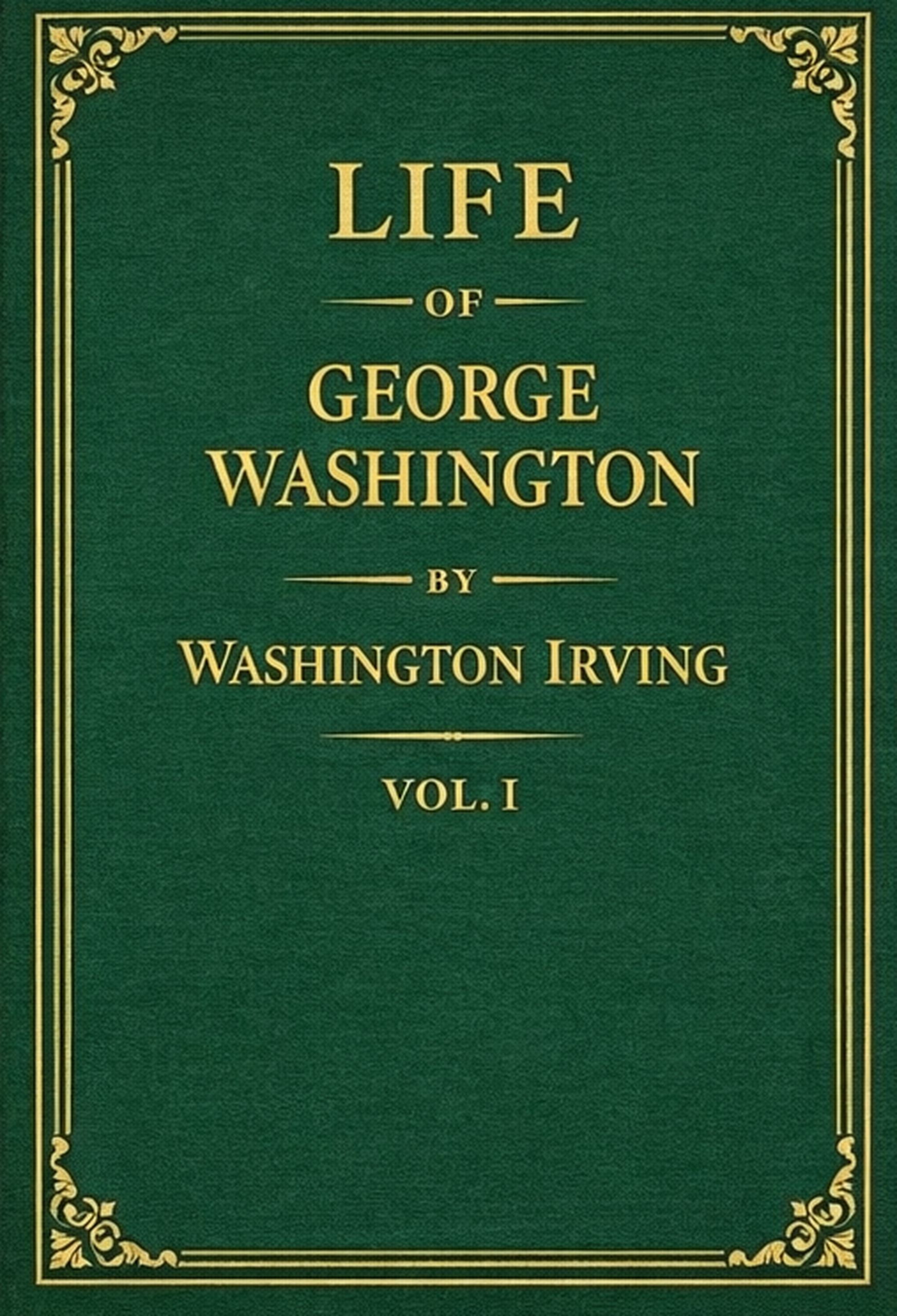 Life of George Washington, volume 1 of 5 — Washington Irving cover