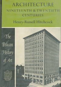 Architecture : $b nineteenth and twentieth centuries — Henry-Russell Hitchcock cover