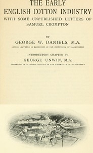 The early English cotton industry — George W. (George William) Daniels cover