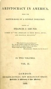 Aristocracy in America. From the sketch-book of a German nobleman. vol. 2 (of 2) — Francis J. (Francis Joseph) Grund cover