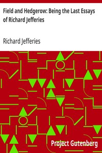 Field and Hedgerow: Being the Last Essays of Richard Jefferies — Richard Jefferies cover