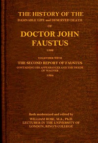 The history of the damnable life and deserved death of Doctor John Faustus, 1592, together with The second report of Faustus, containing his appearances and the deeds of Wagner, 1594. — Anonymous cover