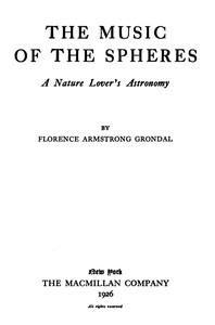 The music of the spheres : $b A nature lover's astronomy — Florence Armstrong Grondal cover
