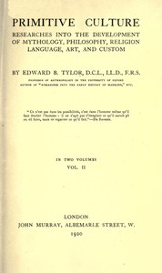 Primitive culture, vol. 2 (of 2) : $b Researches into the development of mythology, philosophy, religion, language, art, and custom — Edward B. (Edward Burnett) Tylor cover