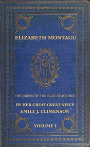 Elizabeth Montagu, the queen of the bluestockings, Volume 1 (of 2) : $b Her correspondence from 1720 to 1761 — Mrs. (Elizabeth) Montagu cover