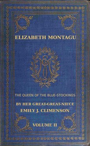 Elizabeth Montagu, the queen of the bluestockings, Volume 2 (of 2) : $b Her correspondence from 1720 to 1761 — Mrs. (Elizabeth) Montagu cover