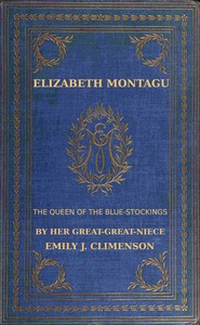Elizabeth Montagu, the queen of the bluestockings, Volumes 1 and 2 : $b Her correspondence from 1720 to 1761 — Mrs. (Elizabeth) Montagu cover