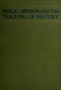 Public opinion and the teaching of history in the United States — Bessie Louise Pierce cover