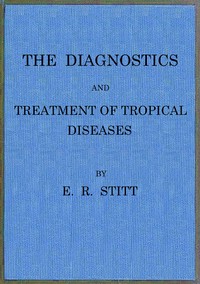The diagnostics and treatment of tropical diseases — E. R. (Edward Rhodes) Stitt cover