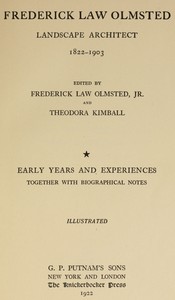 Frederick Law Olmsted : $b Landscape architect. Vol. 1, Early years and experiences, together with biographical notes. — Frederick Law Olmsted cover