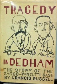 Tragedy in Dedham : $b The story of the Sacco-Venzetti case — Francis Russell cover