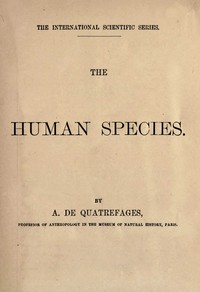 The human species — A. de (Armand de) Quatrefages cover