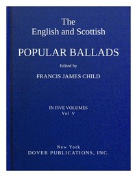 The English and Scottish popular ballads, volume 5 (of 5) — Anonymous cover