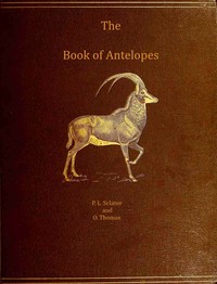 The book of antelopes, vol. 1 (of 4) — Philip Lutley Sclater cover