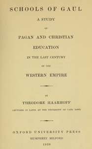 Schools of Gaul in the last century of the Western Empire : $b A study of pagan and Christian education in the last century of the Western empire — T. J. (Theodore Johannes) Haarhoff cover
