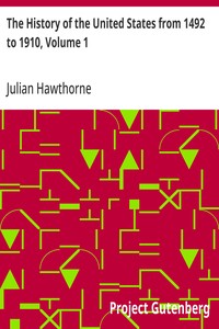The History of the United States from 1492 to 1910, Volume 1: From Discovery of America October 12, 1492 to Battle of Lexington April 19, 1775 — Julian Hawthorne cover