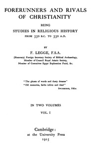 Forerunners and rivals of Christianity : $b being studies in religious history from 330 B.C. to 330 A.D., Vol. 1 (of 2) — Francis Legge cover