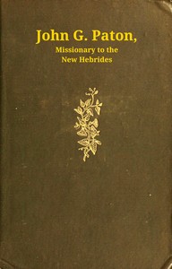John G. Paton, missionary to the New Hebrides, volume 1 (of 3) : $b An autobiography edited by his brother — John Gibson Paton cover