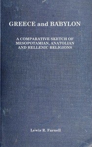 Greece and Babylon : $b A comparative sketch of Mesopotamian, Anatolian and Hellenic religions — Lewis Richard Farnell cover
