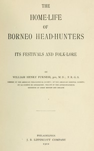 The home-life of Borneo head-hunters : $b Its festivals and folk-lore cover