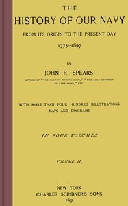 The history of our Navy from its origin to the present day, 1775-1897, vol. 2 (of 4) — John Randolph Spears cover