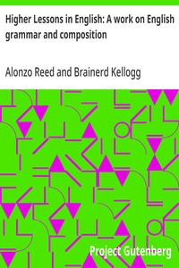 Higher Lessons in English: A work on English grammar and composition — Alonzo Reed cover