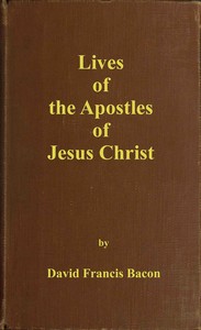 Lives of the apostles of Jesus Christ — David Francis Bacon cover