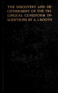 The discovery and decipherment of the trilingual cuneiform inscriptions — Arthur John Booth cover