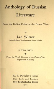 Anthology of Russian literature from the earliest period to the present time, volume 1 (of 2) : $b From the tenth century to the close of the eighteenth century — Leo Wiener cover
