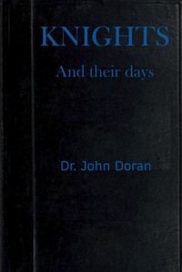 Knights and their days — Dr. (John) Doran cover