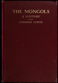 The Mongols : $b A history — Jeremiah Curtin cover