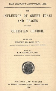 The influence of Greek ideas and usages upon the Christian church — Edwin Hatch cover