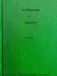 The physiology of digestion considered with relation to the principles of dietetics cover
