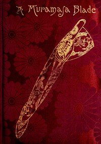 A Muramasa blade : $b A story of feudalism in old Japan — Louis Wertheimber cover