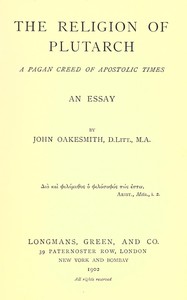 The religion of Plutarch : $b A pagan creed of apostolic times — John Oakesmith cover