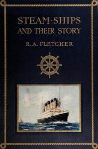 Steam-ships : $b The story of their development to the present day — R. A. Fletcher cover