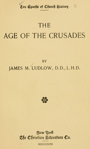The age of the crusades — James M. (James Meeker) Ludlow cover