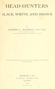 Head-hunters, black, white, and brown — Alfred C. (Alfred Cort) Haddon cover