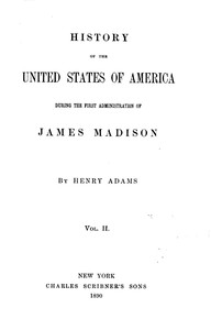 History of the United States of America, Volume 6 (of 9) : $b During the first administration of James Madison cover
