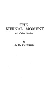 The eternal moment, and other stories — E. M. (Edward Morgan) Forster cover