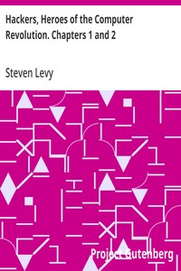 Hackers, Heroes of the Computer Revolution. Chapters 1 and 2 cover