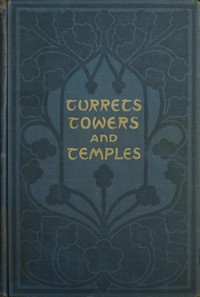 Turrets, towers, and temples : $b The great buildings of the world, as seen and described by famous writers — Anonymous cover