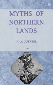 Myths of northern lands : $b Narrated with special reference to literature and art — H. A. (Hélène Adeline) Guerber cover