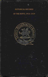 Historical records of the Buffs, East Kent Regiment (3rd Foot) : $b Formerly designated the Holland Regiment and Prince George of Denmark's Regiment — R. S. H. (Richard Stanley Hawks) Moody cover