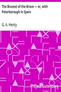 The Bravest of the Brave — or, with Peterborough in Spain — G. A. (George Alfred) Henty cover