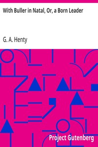 With Buller in Natal, Or, a Born Leader — G. A. (George Alfred) Henty cover