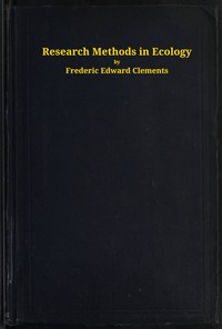 Research methods in ecology — Frederic E. (Frederic Edward) Clements cover