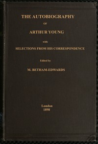The autobiography of Arthur Young : $b with selections from his correspondence — Arthur Young cover