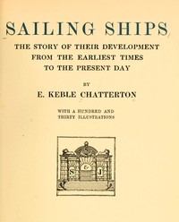 Sailing ships : $b the story of their development from the earliest times to the present day — E. Keble (Edward Keble) Chatterton cover