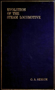 The evolution of the steam locomotive (1803 to 1898) — George Augustus Nokes cover